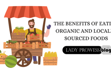 The benefits of eating organic and locally sourced foods